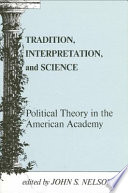 Tradition, interpretation, and science : political theory in the American academy /