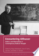 Encountering Althusser : politics and materialism in contemporary radical thought /