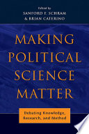 Making political science matter : debating knowledge, research, and method /