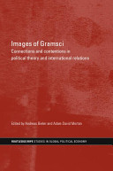 Images of Gramsci : connections and contentions in political theory and international relations /