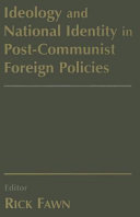Ideology and national identity in post-communist foreign policies /