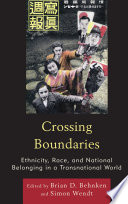 Crossing boundaries : ethnicity, race, and national belonging in a transnational world /