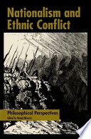 Nationalism and ethnic conflict : philosophical perspectives /