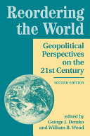 Reordering the world : geopolitical perspectives on the twenty-first century /