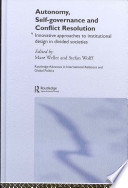 Autonomy, self-governance and conflict resolution : innovative approaches to institutional design in divided societies /