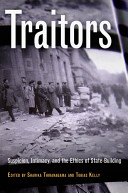 Traitors : suspicion, intimacy, and the ethics of state-building /