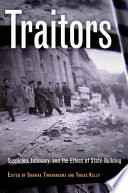 Traitors : suspicion, intimacy, and the ethics of state-building /