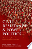 Civil resistance and power politics : the experience of non-violent action from Gandhi to the present /