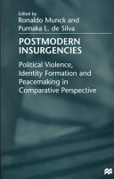 Postmodern insurgencies : political violence, identity formation, and peacemaking in comparative perspective /