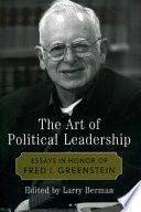 The art of political leadership : essays in honor of Fred I. Greenstein /