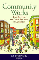 Community works : the revival of civil society in America /