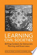 Learning civil societies : shifting contexts for democratic planning and governance /