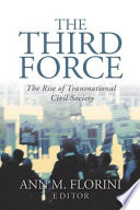 The third force : the rise of transnational civil society /