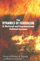 The dynamics of federalism in national and supranational political systems /