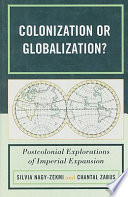 Colonization or globalization? : postcolonial explorations of imperial expansion /