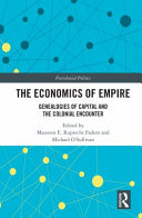 The economics of empire : genealogies of capital and the colonial encounter /