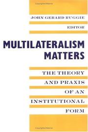 Multilateralism matters : the theory and praxis of an institutional form /