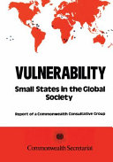 Vulnerability : small states in the global society : report of a Commonwealth consultative group.