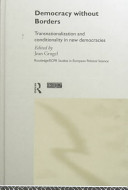 Democracy without borders : transnationalization and conditionality in new democracies /