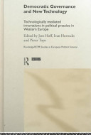 Democratic governance and new technology : technologically mediated innovations in political practice in Western Europe /