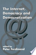 The internet, democracy and democratization /