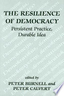 The resilience of democracy : persistent practice, durable idea /