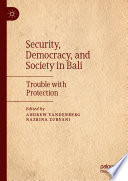 Security, Democracy, and Society in Bali : Trouble with Protection /