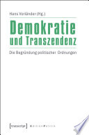 Demokratie und Transzendenz : die Begründung politischer Ordnungen /