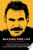 Building free life : dialogues with Öcalan /
