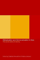 Globalization and democratization in Asia : the construction of identity /