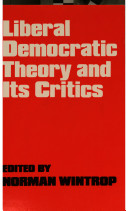 Liberal democratic theory and its critics /
