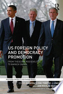 US foreign policy and democracy promotion : from Theodore Roosevelt to Barack Obama /