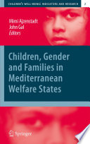 Children, gender and families in Mediterranean welfare states /