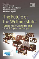 The future of the welfare state : social policy attitudes and social capital in Europe /