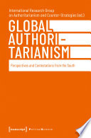 Global authoritarianism : perspectives and contestations from the South /