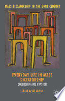 Everyday life in mass dictatorship : collusion and evasion /