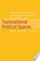 Transnational political spaces : agents, structures, encounters /