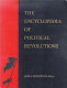 The encyclopedia of political revolutions /