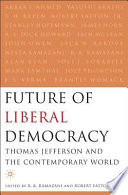 Future of liberal democracy : Thomas Jefferson and the contemporary world /