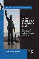 In the shadow of transitional justice : cross-national perspectives on the transformative potential of remembrance /
