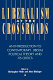Liberalism at the crossroads : an introduction to contemporary liberal political theory and its critics /