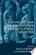 The politics of reconciliation in multicultural societies /