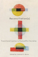 Reconciliation(s) : transitional justice in postconflict societies /