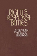 Rights and responsibilities : international, social, and individual dimensions : proceedings of a conference sponsored by the Center for Study of the American Experience, Annenberg School of Communications, University of Southern California, Nov. 1978.