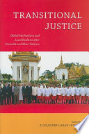 Transitional justice : global mechanisms and local realities after genocide and mass violence /