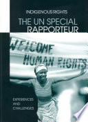 The UN special rapporteur : indigenous peoples' rights : experiences and challenges.