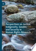 Perspectives on Justice, Indigeneity, Gender, and Security in Human Rights Research /