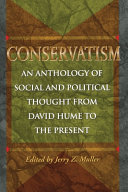 Conservatism : an anthology of social and political thought from David Hume to the present /