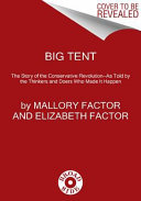 Big tent : the story of the Conservative Revolution : as told by the thinkers and doers who made it happen /