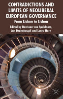 Contradictions and limits of neoliberal European governance : from Lisbon to Lisbon /